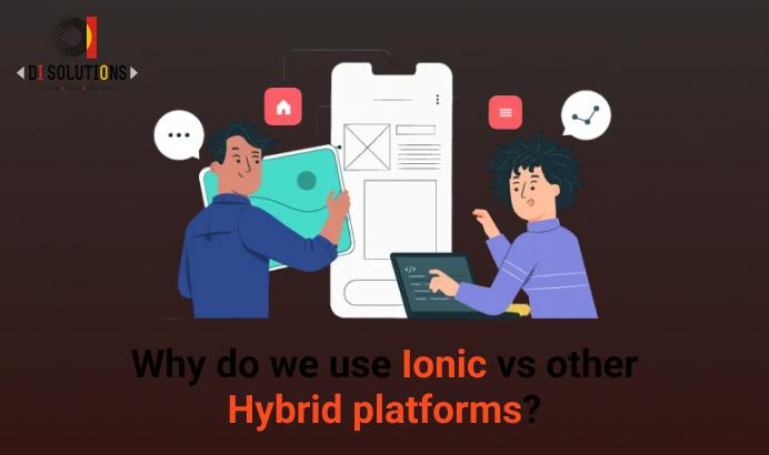 Why do we use ionic vs other hybrid platforms?