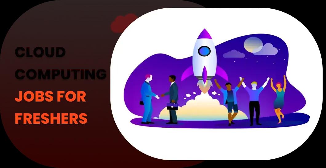 Cloud Computing Jobs for Freshers