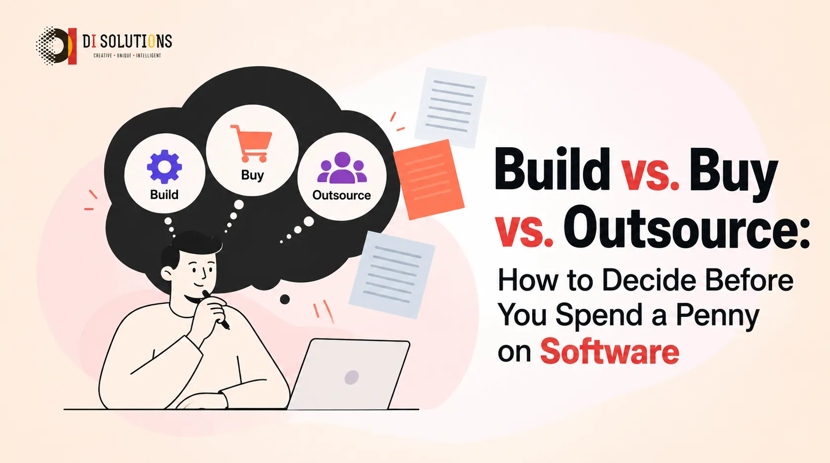 Build vs. Buy vs. Outsource: How to Decide Before You Spend a Penny on Software